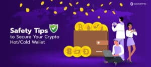 Safety Tips to Secure Your Crypto Hot-Cold Wallet NEW