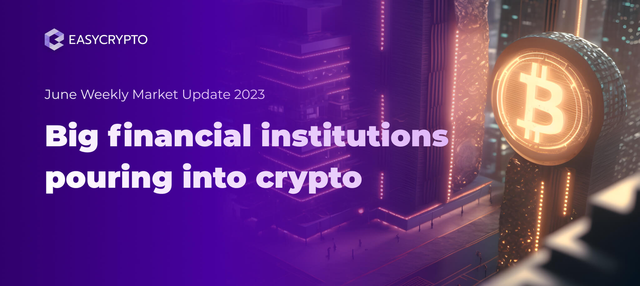 Weekly Market Update Here Come The Institutions Easy Crypto