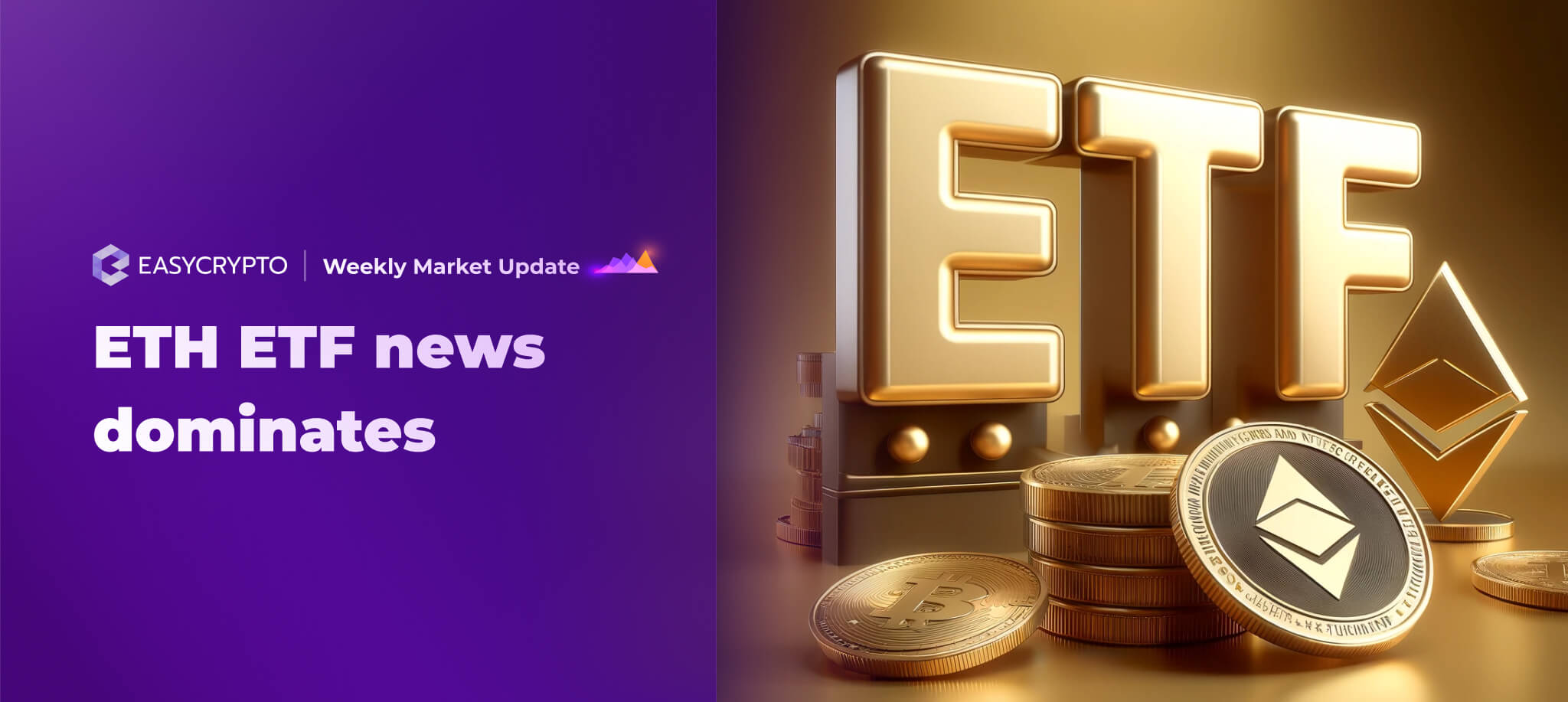 Weekly Market Update: ETH ETF News Dominates - Easy Crypto
